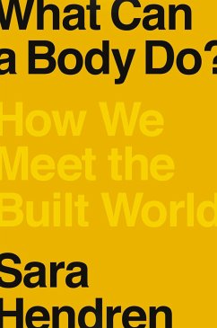 What Can a Body Do?: How We Meet the Built World - Hendren, Sara