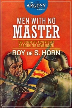 Men With No Master: The Complete Adventures of Robin the Bombardier - Horn, Roy de S.