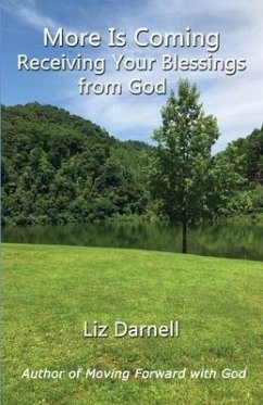 More Is Coming: Receiving Your Blessings From God - Darnell, Liz