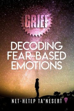 Grief: Decoding Fear Based Emotions - Ta'nesert, Net-Hetep