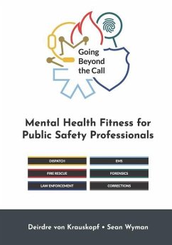 Going Beyond the Call: Mental Health Fitness for Public Safety Professionals - And Sean Wyman, Deirdre von Krauskopf