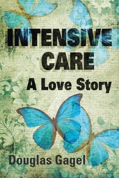 Intensive Care: A Love Story - Gagel, Douglas