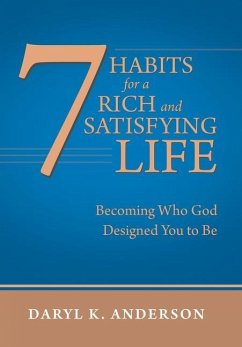 7 Habits for a Rich and Satisfying Life - Anderson, Daryl K.