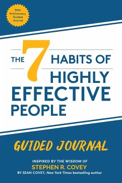 The 7 Habits of Highly Effective People: Guided Journal - Covey, Stephen R; Covey, Sean