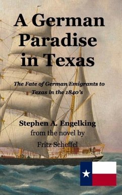 A German Paradise in Texas - Engelking, Stephen Arthur; Scheffel, Fritz