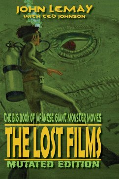 The Big Book of Japanese Giant Monster Movies - Lemay, John; Johnson, Ted