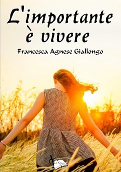 L'importante è vivere - Giallongo, Francesca Agnese