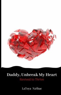 Daddy, Unbreak My Heart: Revived to Thrive - Nashae, Latoya