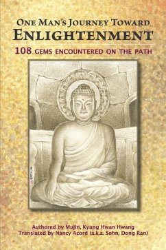 One Man's Journey Toward Enlightenment: 108 Gems Encountered on the Path - Hwang, Kyung Hwan