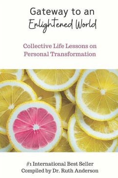 Gateway to an Enlightened World: Collective Life Lessons on Personal Transformation - Anderson, Ruth