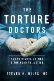 The Torture Doctors: Human Rights Crimes & the Road to Justice