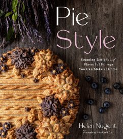Pie Style: Stunning Designs and Flavorful Fillings You Can Make at Home - Nugent, Helen