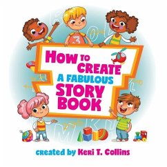 How to Create a Fabulous Storybook - Collins, Keri T.