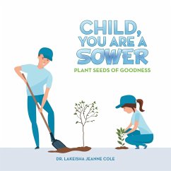 Child, You Are a Sower - Cole, Lakeisha Jeanne