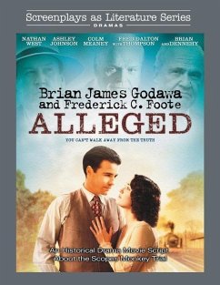 Alleged: An Historical Drama Movie Script About the Scopes Monkey Trial - Godawa, Brian James; Foote, Frederick C.