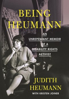 Being Heumann: An Unrepentant Memoir of a Disability Rights Activist - Heumann, Judith; Joiner, Kristen