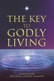 The Key to Godly Living