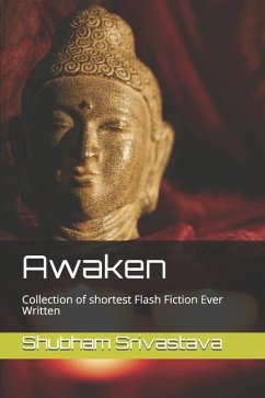 Awaken: Collection of shortest Flash Fiction Ever Written - Srivastava, Shubham