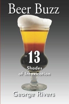 Beer Buzz: 13 Shades of Intoxication - Rivers, George