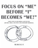 Focus on &quote;Me&quote; Before &quote;I&quote; Becomes &quote;We!&quote;