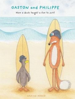 GASTON and PHILIPPE - How a duck taught a fox to surf (Surfing Animals Club) - Roeder, Nadine