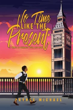 Cover No Time Like The Present: 7 Ways to Enhance Your Life Now