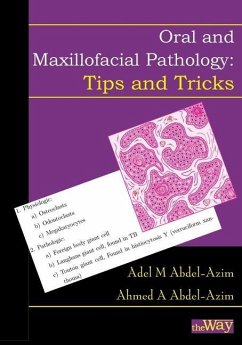 Oral and Maxillofacial Pathology - Tips and Tricks: Your Guide to Success - Abdel-Azim, Adel M.; Abdel-Azim, Ahmed a.