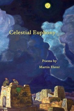 Celestial Euphony: Poems by Martin Elster - Elster, Martin