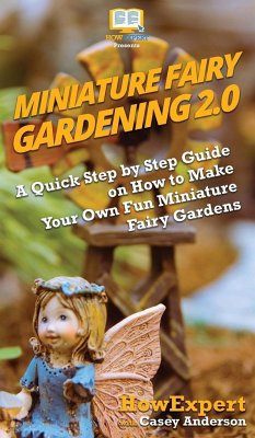 Miniature Fairy Gardening 2.0 - Howexpert; Anderson, Casey