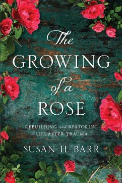 The Growing of A Rose - Barr, Susan H.