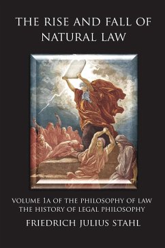 The Rise and Fall of Natural Law - Stahl, Friedrich Julius