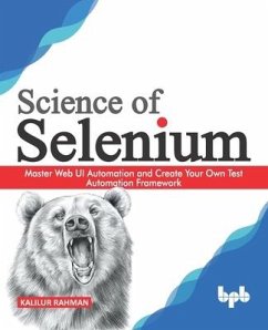 Science of Selenium: Master Web UI Automation and Create Your Own Test Automation Framework (English Edition) - Rahman, Kalilur