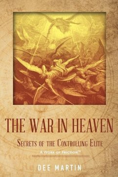 The War in Heaven: Secrets of the Controlling Elite - Martin, Dee