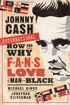 Johnny Cash International: How and Why Fans Love the Man in Black - Hinds, Michael; Silverman, Jonathan