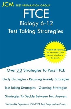 FTCE Biology 6-12 - Test Taking Strategies: FTCE 002 Exam - Free Online Tutoring - New 2020 Edition - The latest strategies to pass your exam. - Test Preparation Group, Jcm-Ftce