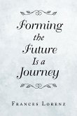 Forming the Future Is a Journey