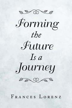 Forming the Future Is a Journey - Lorenz, Frances