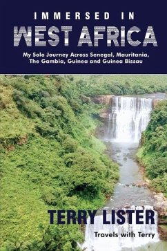 Immersed in West Africa: My Solo Journey Across Senegal, Mauritania, The Gambia, Guinea and Guinea Bissau (Full Color Version) - Lister, Terry