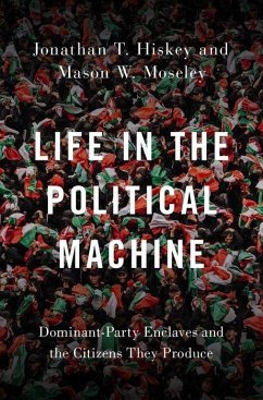 Life in the Political Machine - Hiskey, Jonathan T; Moseley, Mason W