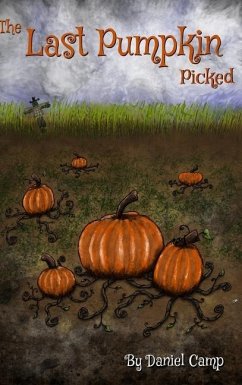 The Last Pumpkin Picked - Camp, Daniel