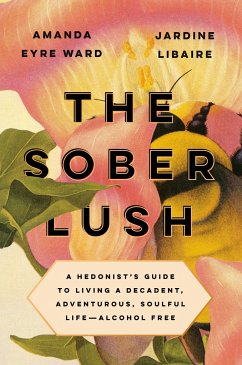 The Sober Lush - Ward, Amanda Eyre; Libaire, Jardine