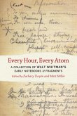 Every Hour, Every Atom: A Collection of Walt Whitman's Early Notebooks and Fragments