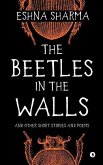 The Beetles in The Walls: and other short stories and poems