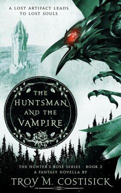 The Huntsman and the Vampire: The Hunter's Rose Series - Book 2 - Costisick, Troy M.