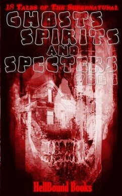 Ghosts, Spirits and Specters: Volume 1 - Dunham, T. Fox; Raven, Richard; Cannavo, Sarah