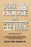 Spouse Over The House or Mouse In The House