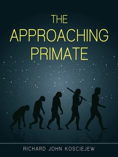 The Approaching Primate - Kosciejew, Richard John