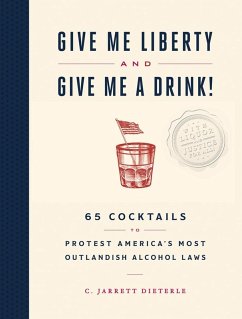 Give Me Liberty and Give Me a Drink! - Dieterle, C. Jarrett