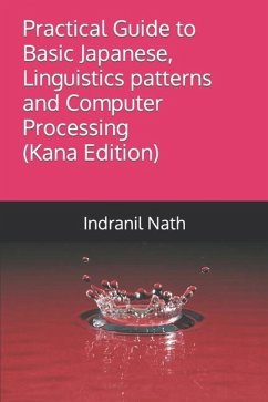 Practical Guide to Basic Japanese, Linguistics patterns and Computer Processing - Nath, Indranil