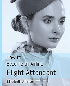 How to Become an Airline Flight Attendant - Johnson, Elizabeth